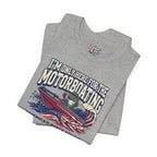 Here for Motorboating Tee