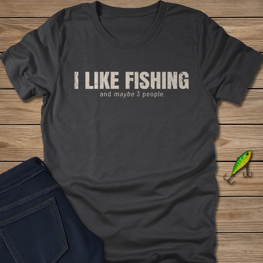 I Like Fishing and Maybe 3 People Tee