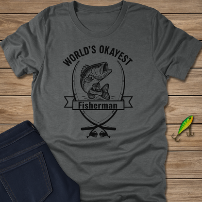 Worlds Okayest fishing T-shirt