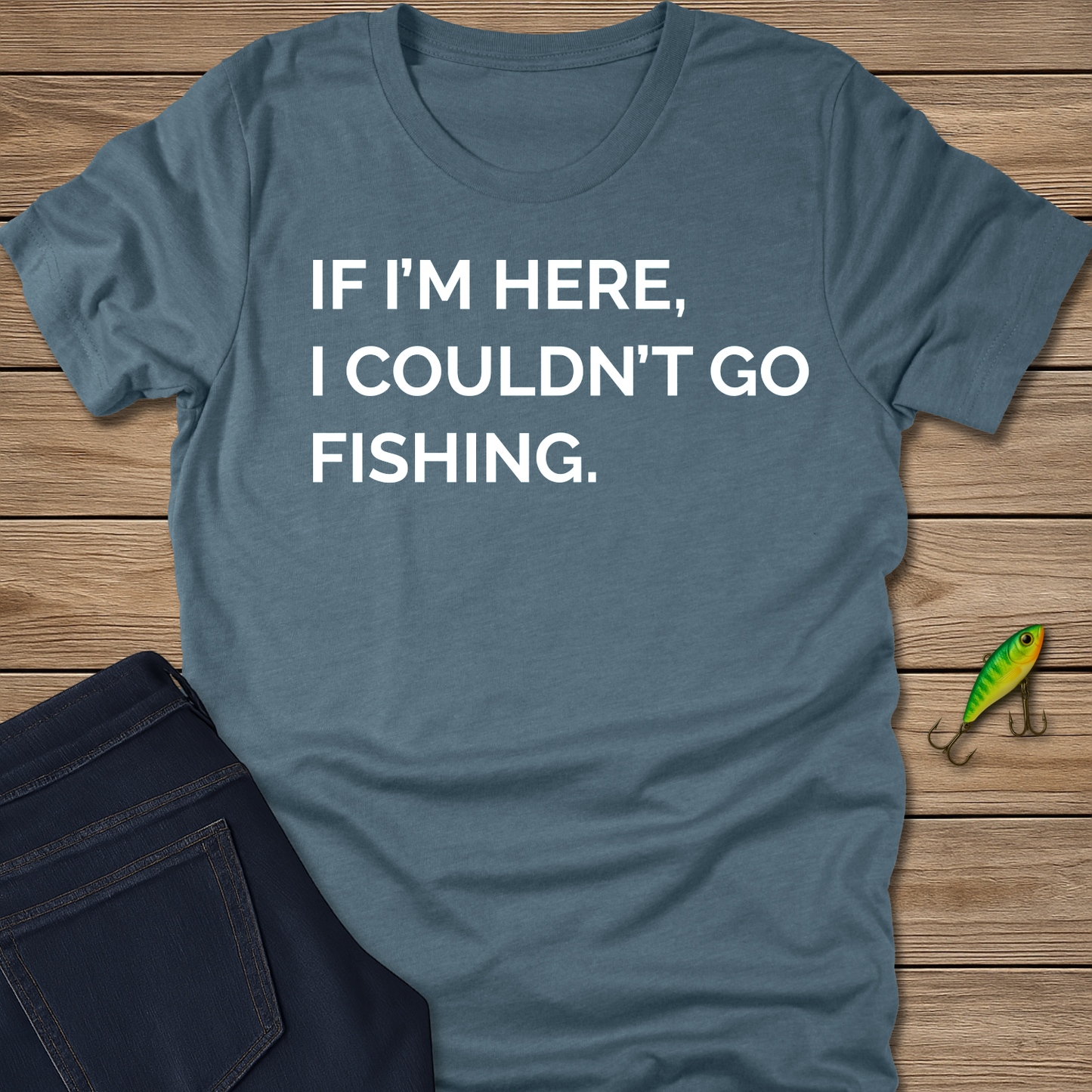 Couldn't Go Fishing Tee