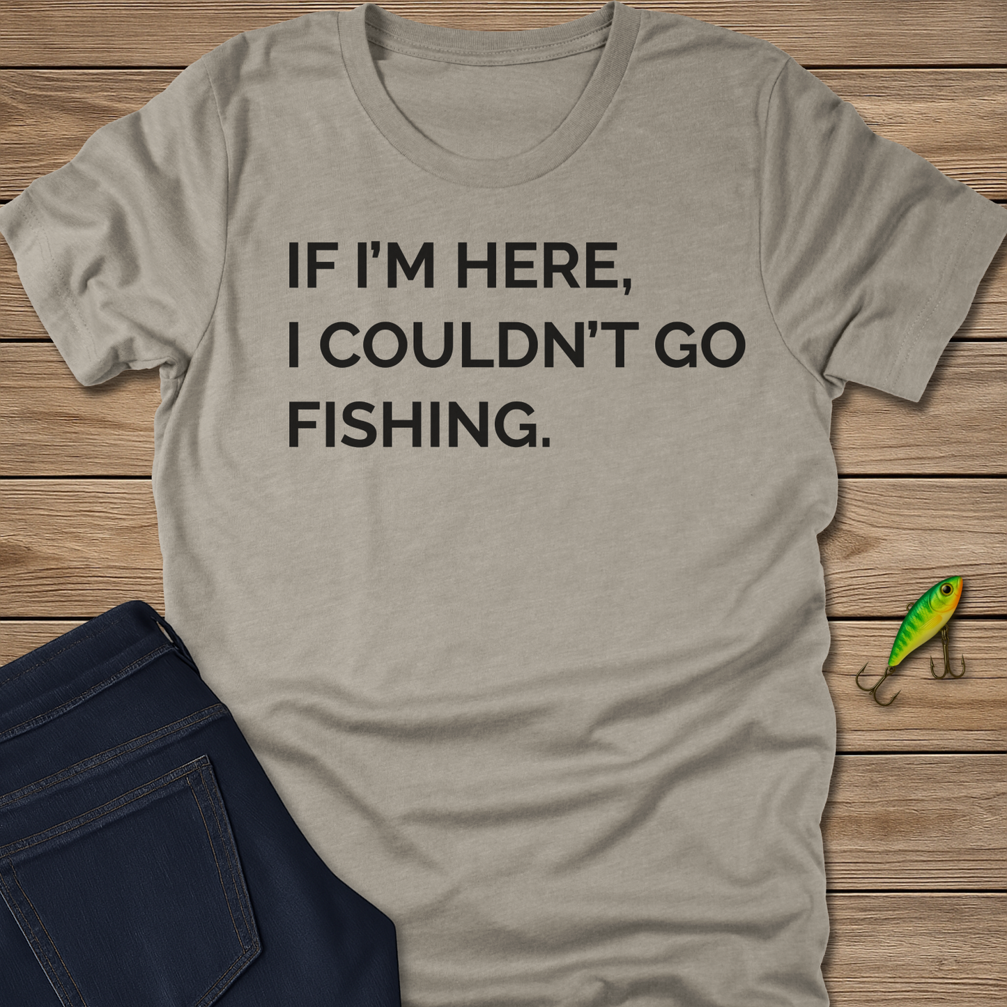 Couldn't Go Fishing Tee