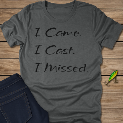 Came Cast Missed fishing T-shirt