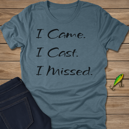 Came Cast Missed fishing T-shirt