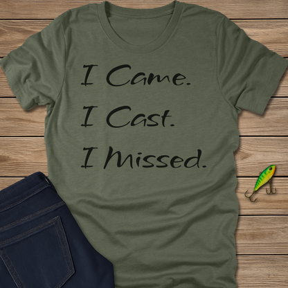 Came Cast Missed fishing T-shirt