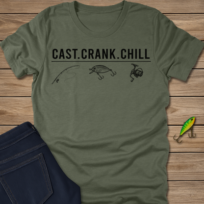 Cast. Crank. Chill. fishing T-shirt