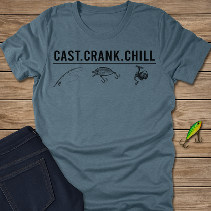 Cast. Crank. Chill. fishing T-shirt
