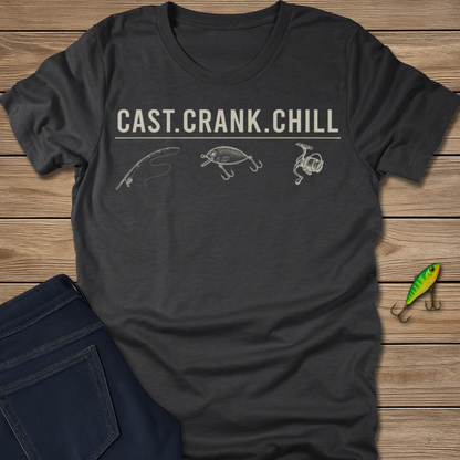 Cast. Crank. Chill. fishing T-shirt
