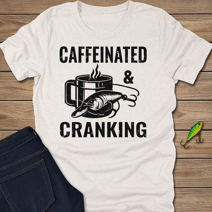 Caffeinated and Cranking fishing T-shirt