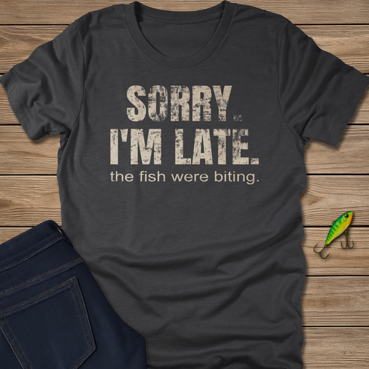 Sorry the Fish Were Biting Tee