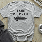 I Hate Pulling Out Pontoon Tee