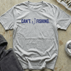 Can't Fishing Tee