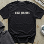 I Like Fishing Tee