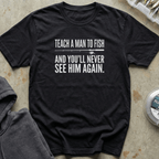 Teach A Man To Fish Tee