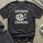 Caffeinated and Cranking Tee
