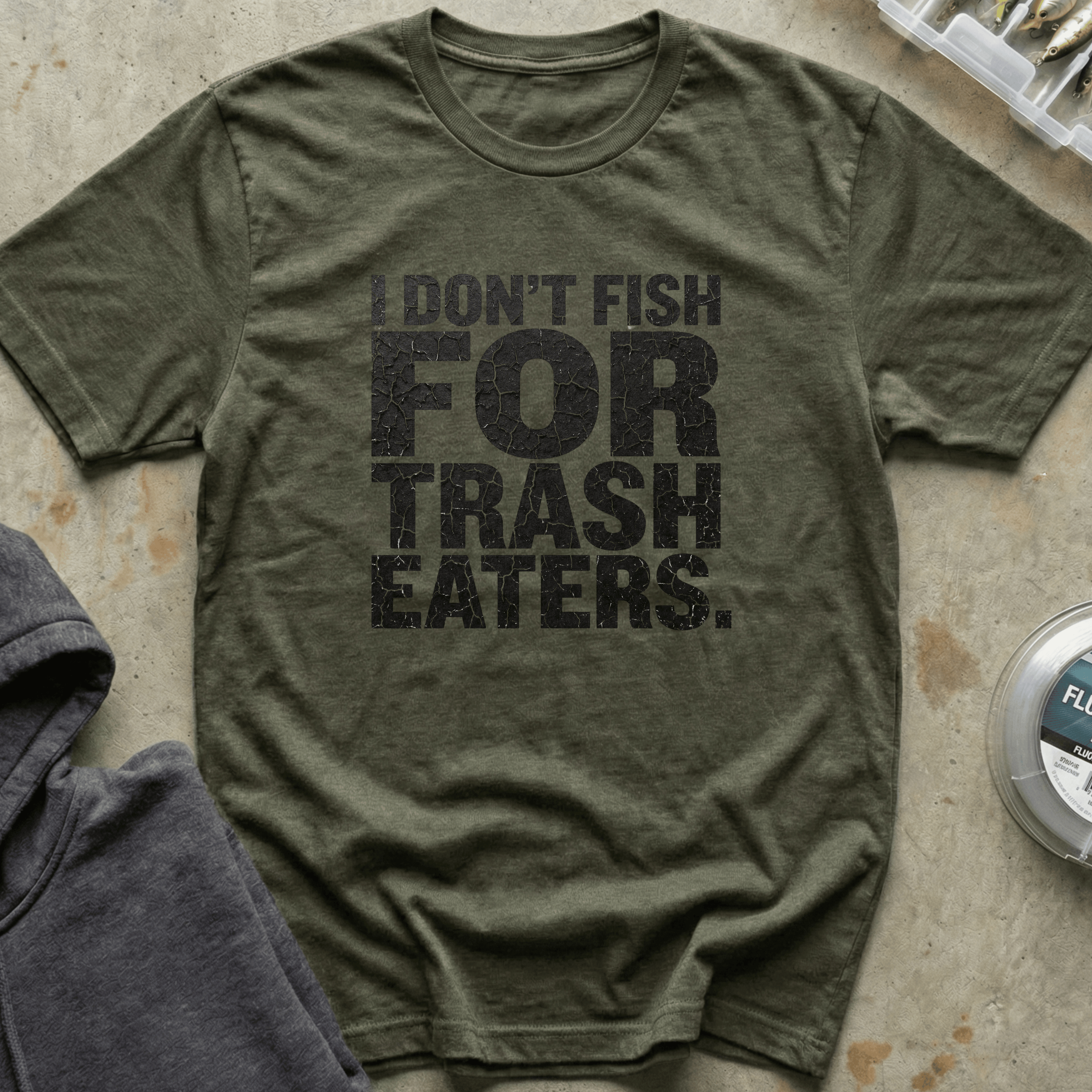 I Don't Fish Trash Eaters Tee