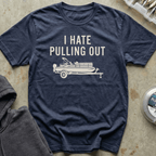 I Hate Pulling Out Pontoon Tee