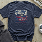 Here for Motorboating Tee