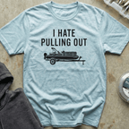 I Hate Pulling Out Pontoon Tee