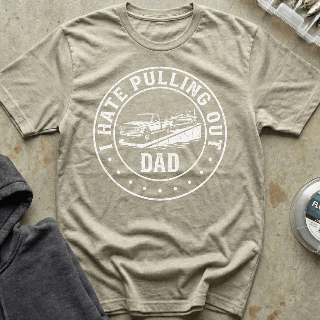 Dad: I Hate Pulling Out Tee