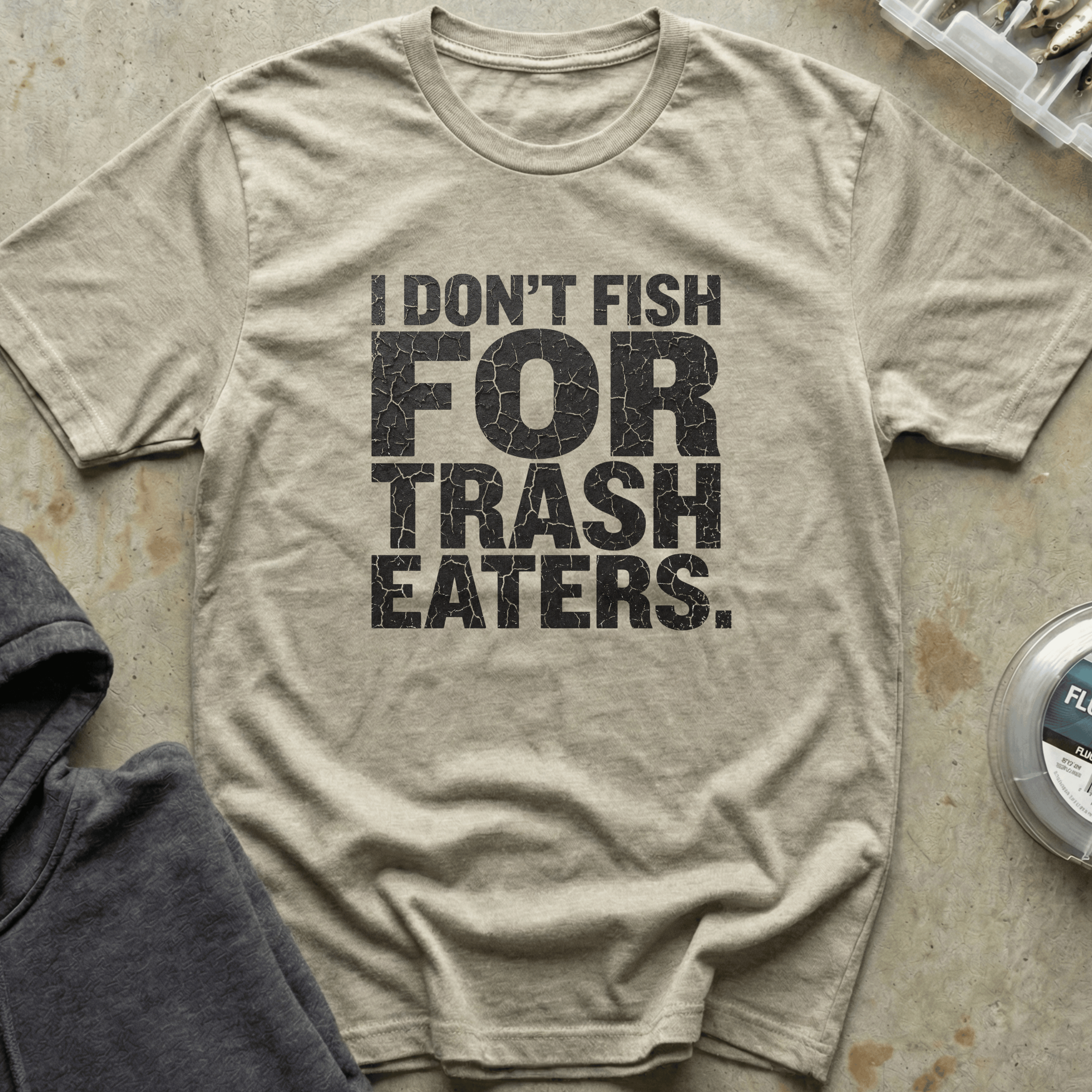 I Don't Fish Trash Eaters Tee