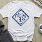 Fishing Helps Tee