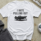 I Hate Pulling Out Tee