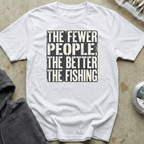 Fewer People Better Fishing Tee